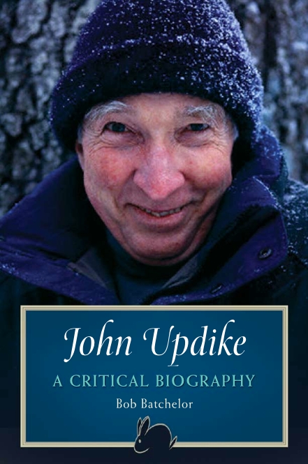 John Updike: A Critical Biography Bob Batchelor